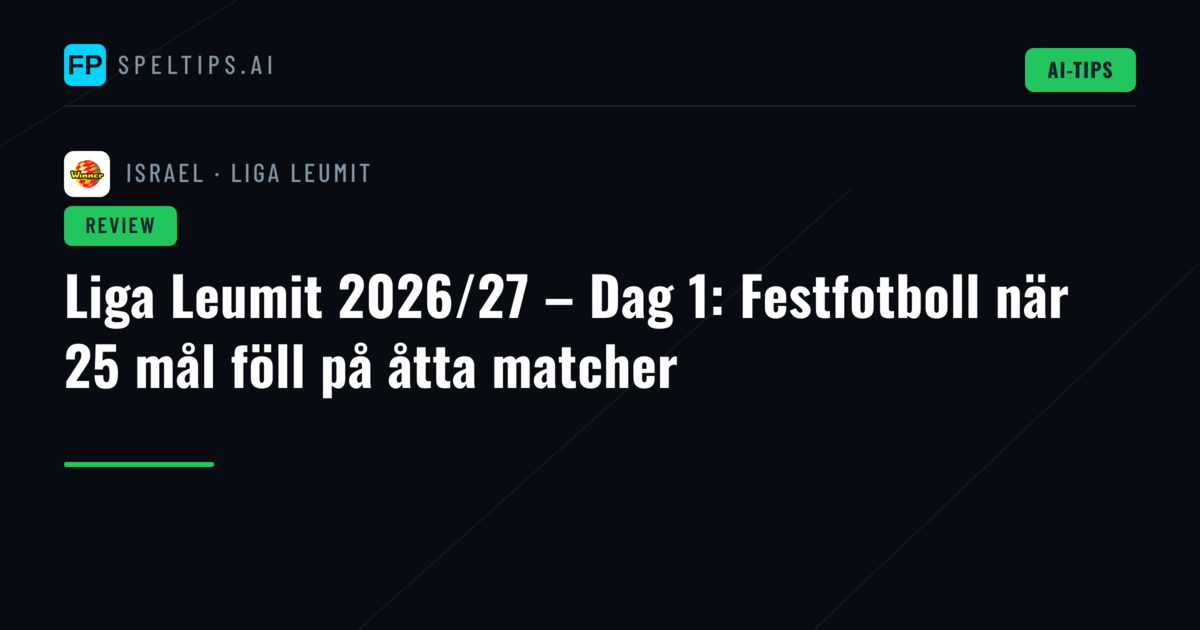 Liga Leumit 2026/27 – Dag 1: Festfotboll när 25 mål föll på åtta matcher