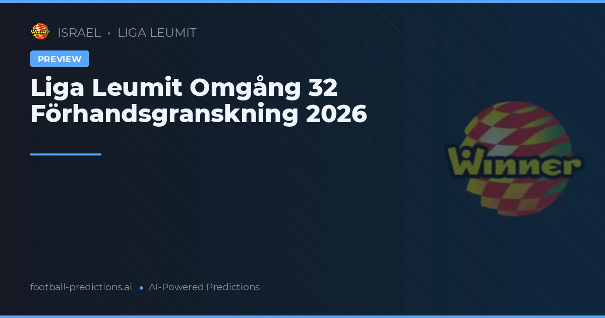 Liga Leumit Omgång 32 Förhandsgranskning 2026