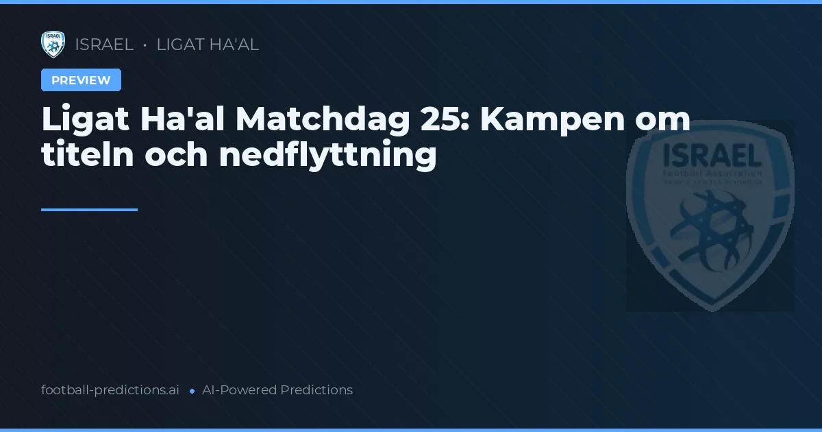 Ligat Ha'al Matchdag 25: Kampen om titeln och nedflyttning