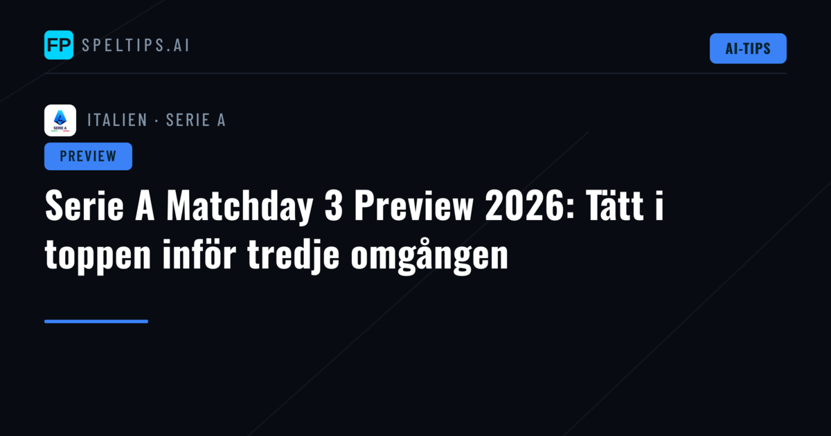 Serie A Matchday 3 Preview 2026: Tätt i toppen inför tredje omgången