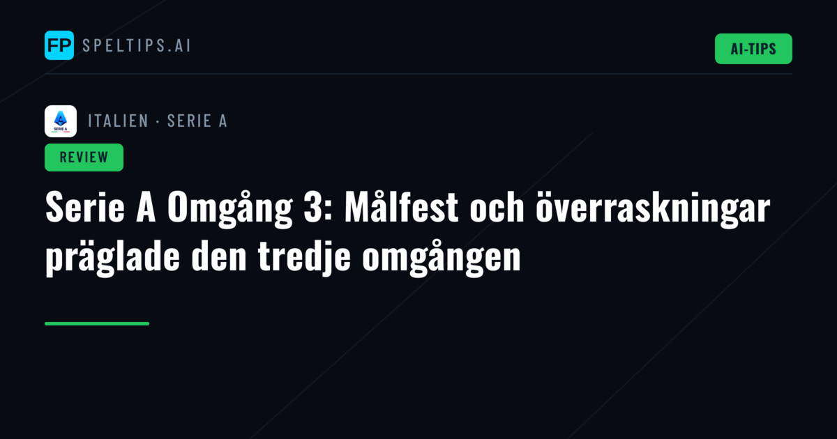 Serie A Omgång 3: Målfest och överraskningar präglade den tredje omgången