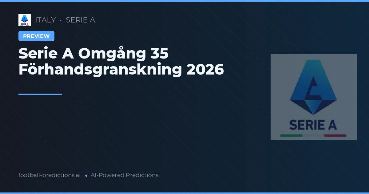 Serie A Omgång 35 Förhandsgranskning 2026