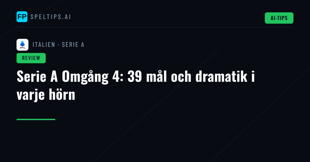 Serie A Omgång 4: 39 mål och dramatik i varje hörn