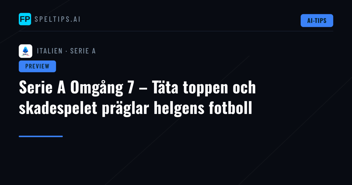 Serie A Omgång 7 – Täta toppen och skadespelet präglar helgens fotboll