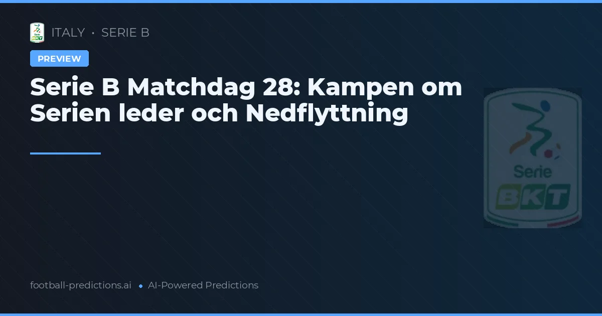 Serie B Matchdag 28: Kampen om Serien leder och Nedflyttning