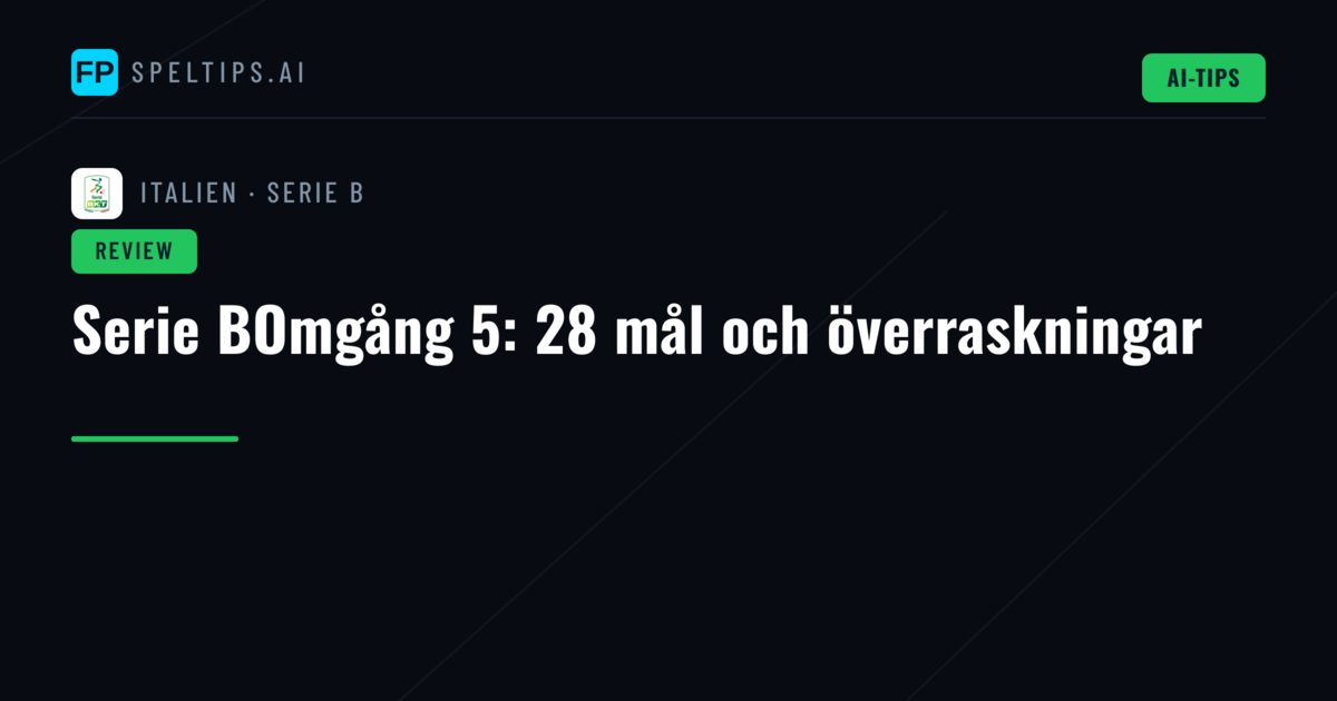 Serie BOmgång 5: 28 mål och överraskningar