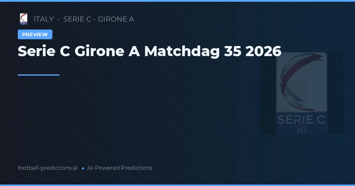 Serie C Girone A Matchdag 35 2026