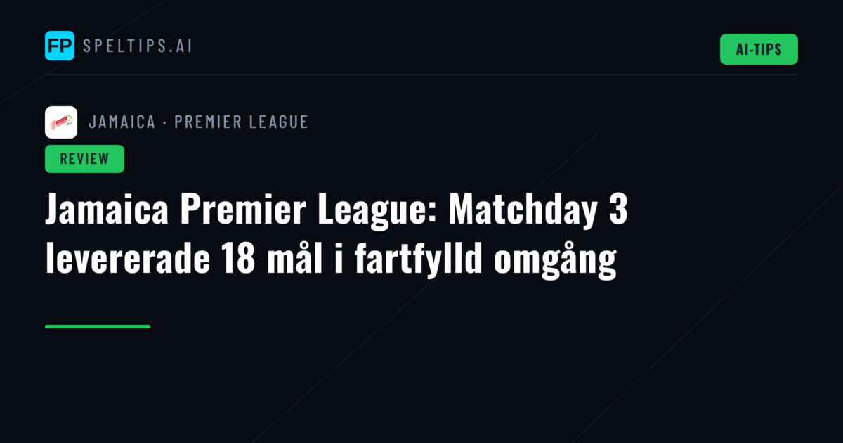 Jamaica Premier League: Matchday 3 levererade 18 mål i fartfylld omgång