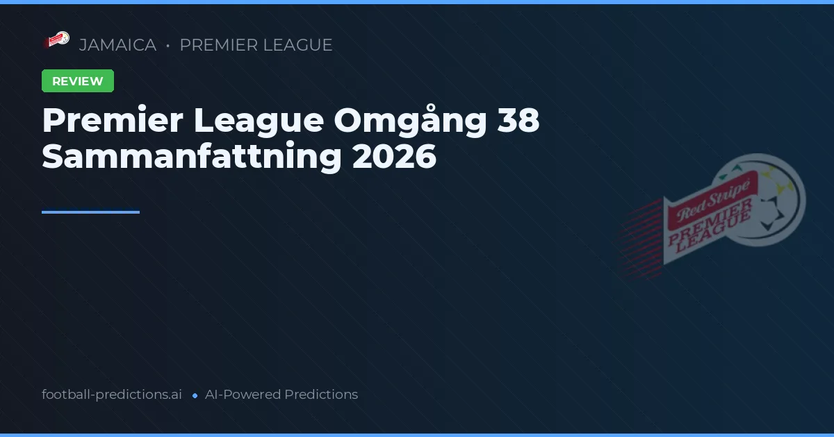 Premier League Omgång 38 Sammanfattning 2026