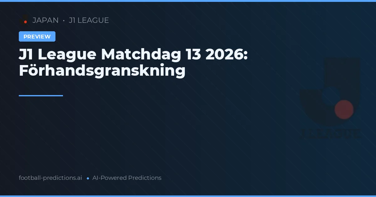 J1 League Matchdag 13 2026: Förhandsgranskning
