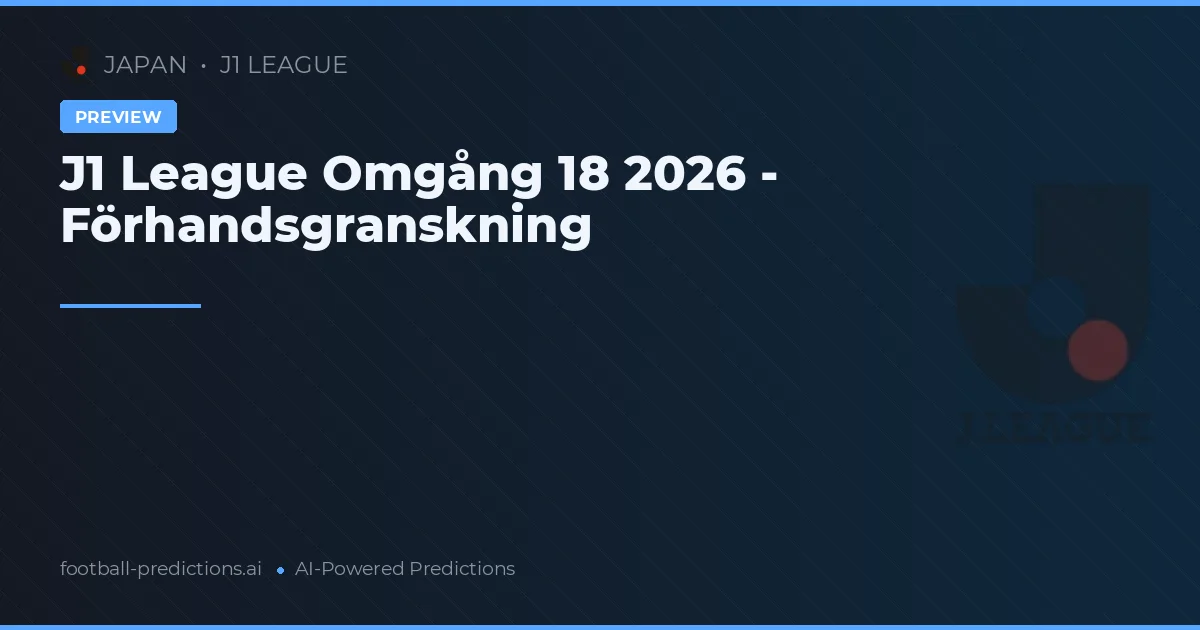 J1 League Omgång 18 2026 - Förhandsgranskning