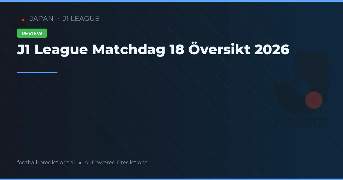J1 League Matchdag 18 Översikt 2026