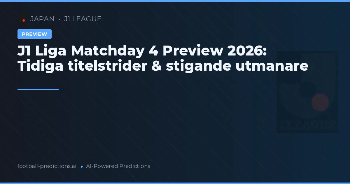 J1 Liga Matchday 4 Preview 2026: Tidiga titelstrider & stigande utmanare
