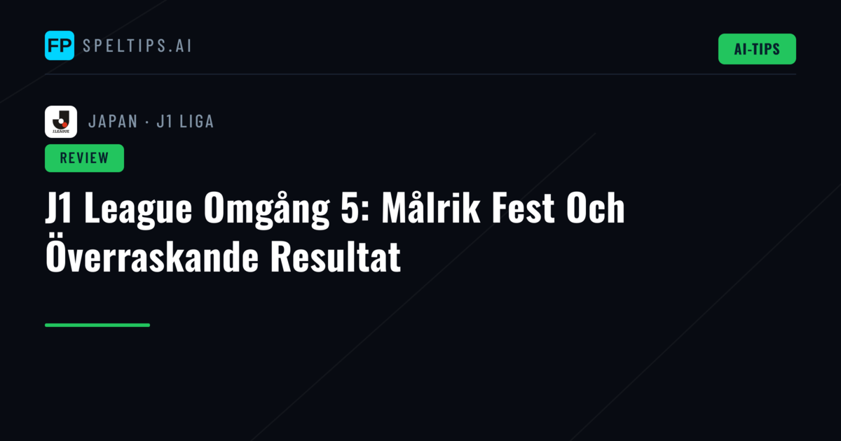 J1 League Omgång 5: Målrik Fest Och Överraskande Resultat