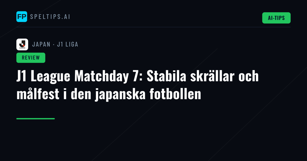 J1 League Matchday 7: Stabila skrällar och målfest i den japanska fotbollen