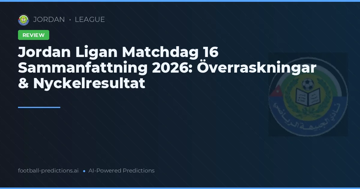 Jordan Ligan Matchdag 16 Sammanfattning 2026: Överraskningar & Nyckelresultat
