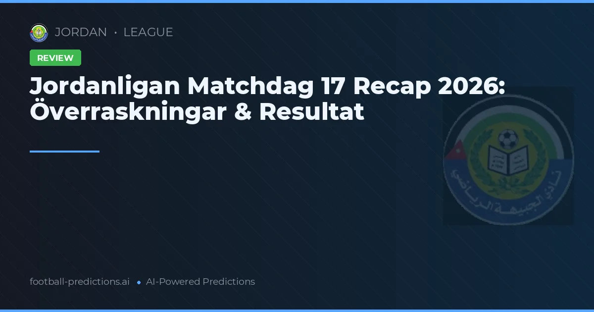 Jordanligan Matchdag 17 Recap 2026: Överraskningar & Resultat