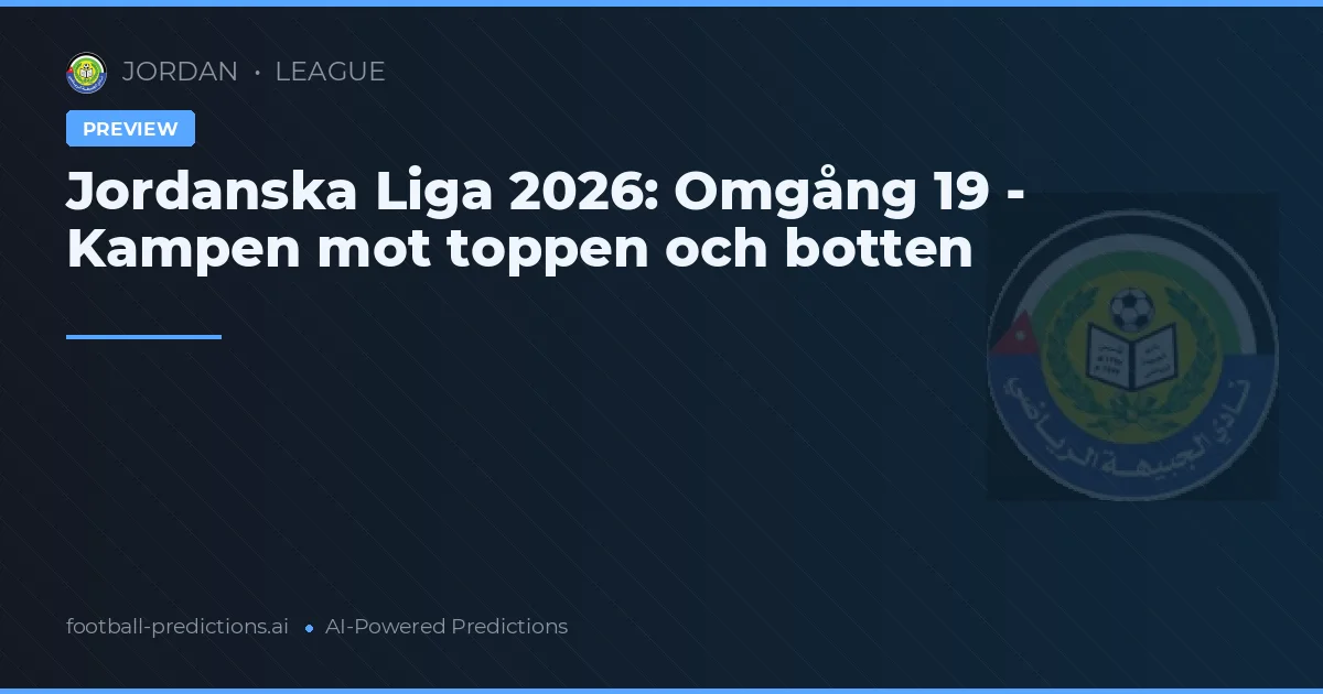 Jordanska Liga 2026: Omgång 19 - Kampen mot toppen och botten