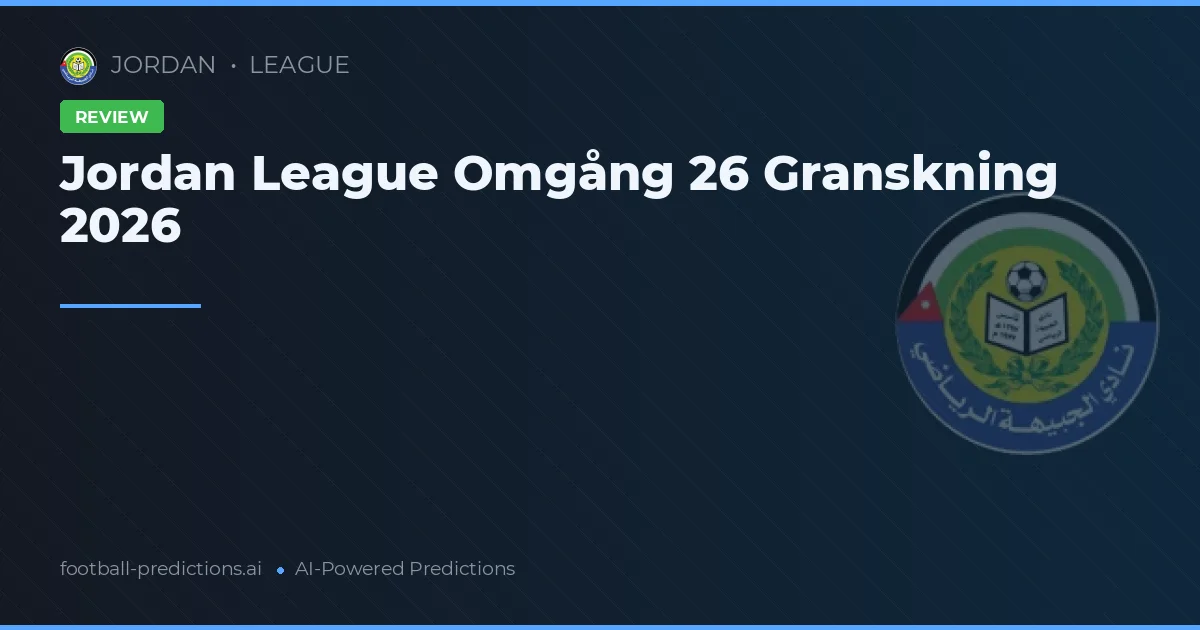 Jordan League Omgång 26 Granskning 2026