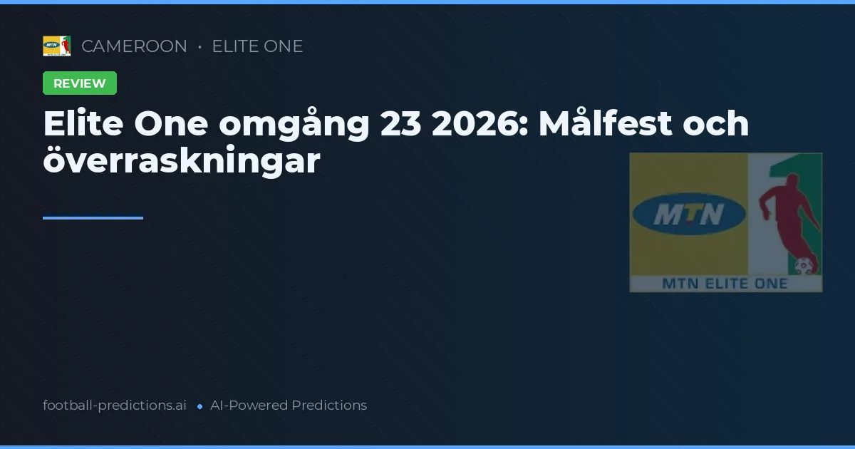 Elite One omgång 23 2026: Målfest och överraskningar