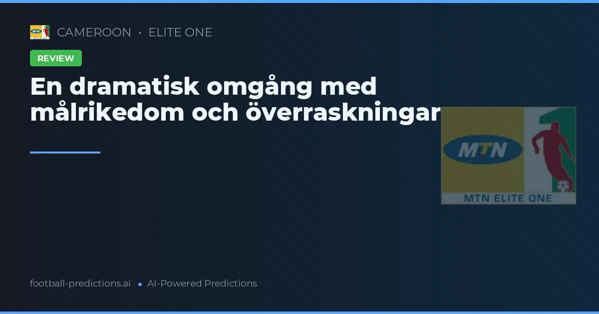 En dramatisk omgång med målrikedom och överraskningar