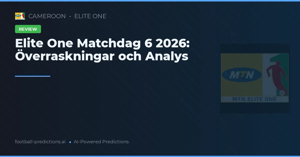 Elite One Matchdag 6 2026: Överraskningar och Analys