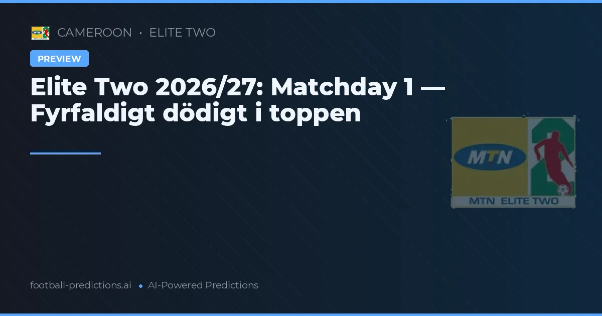 Elite Two 2026/27: Matchday 1 — Fyrfaldigt dödigt i toppen