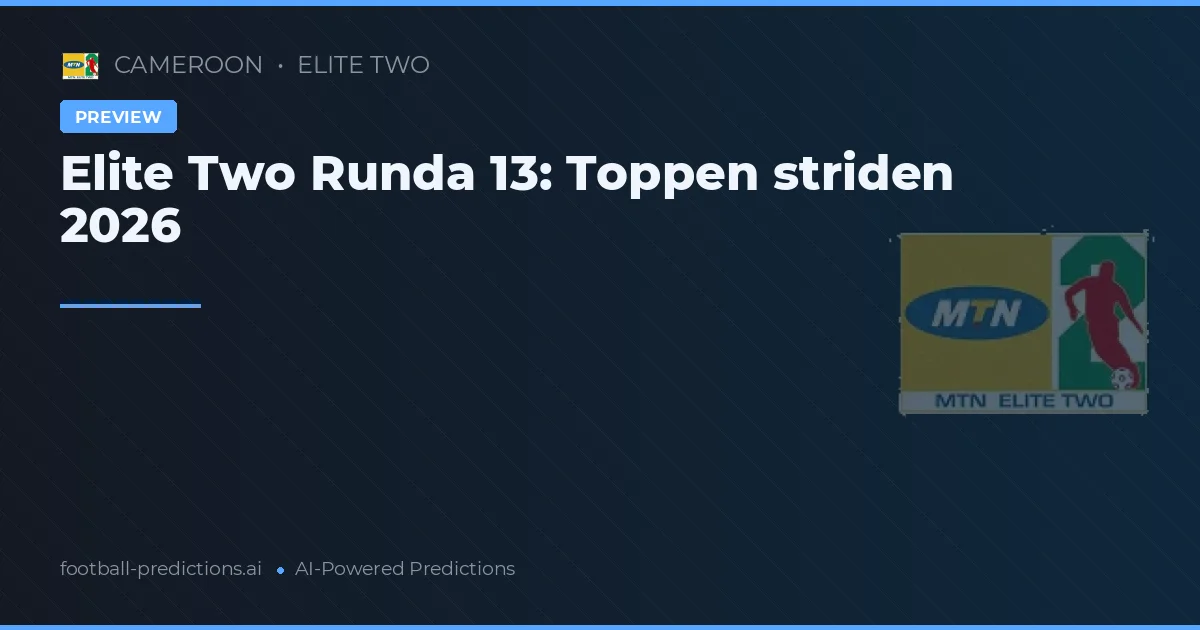 Elite Two Runda 13: Toppen striden 2026