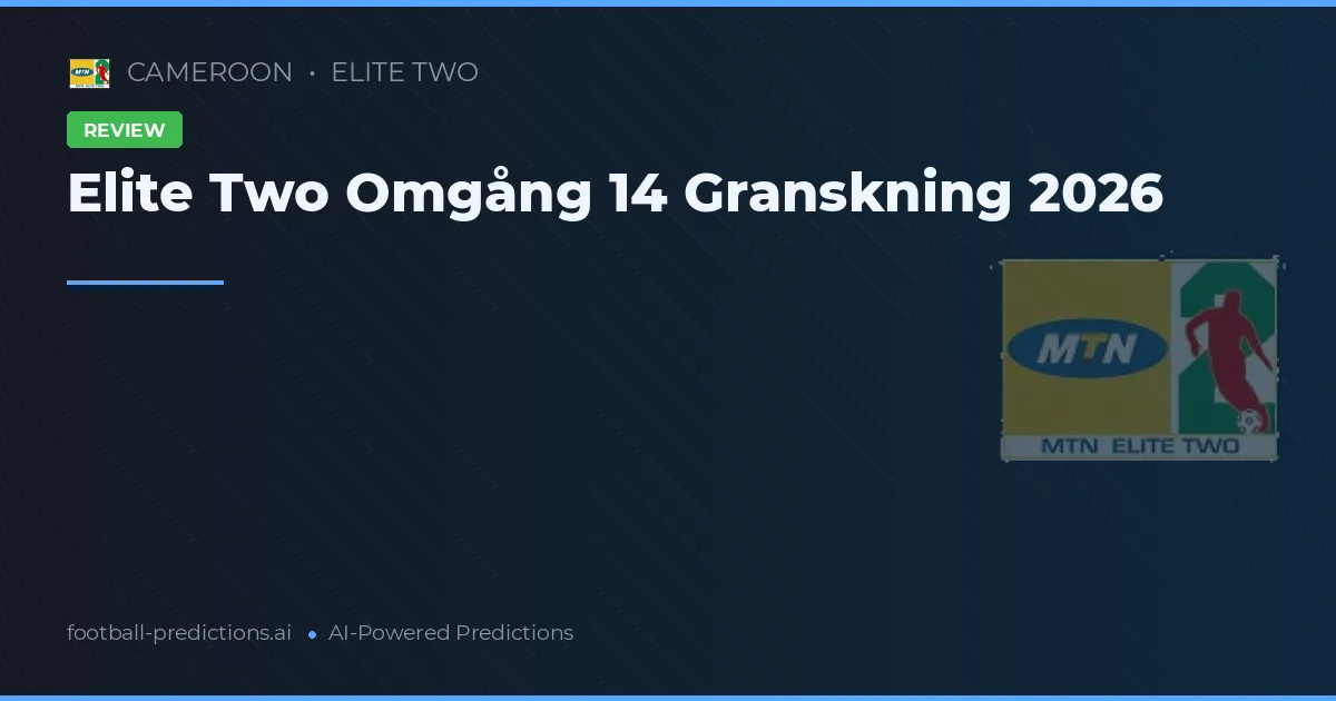 Elite Two Omgång 14 Granskning 2026
