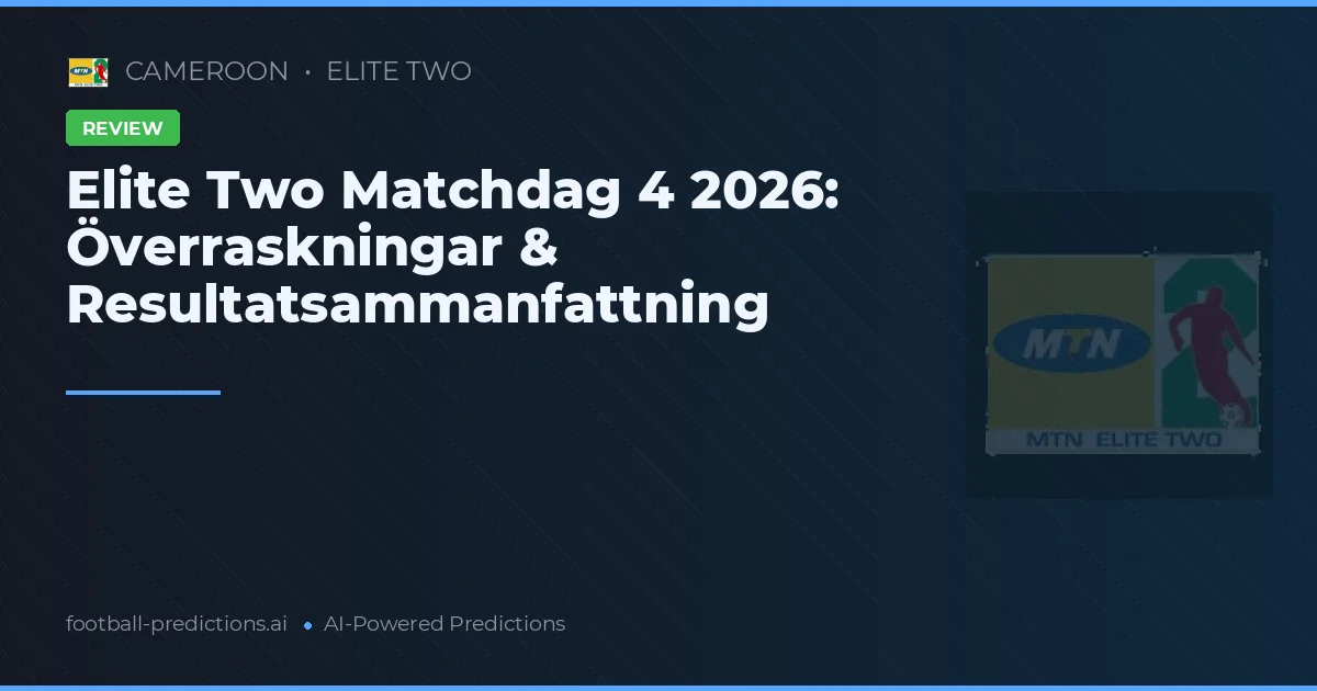 Elite Two Matchdag 4 2026: Överraskningar & Resultatsammanfattning