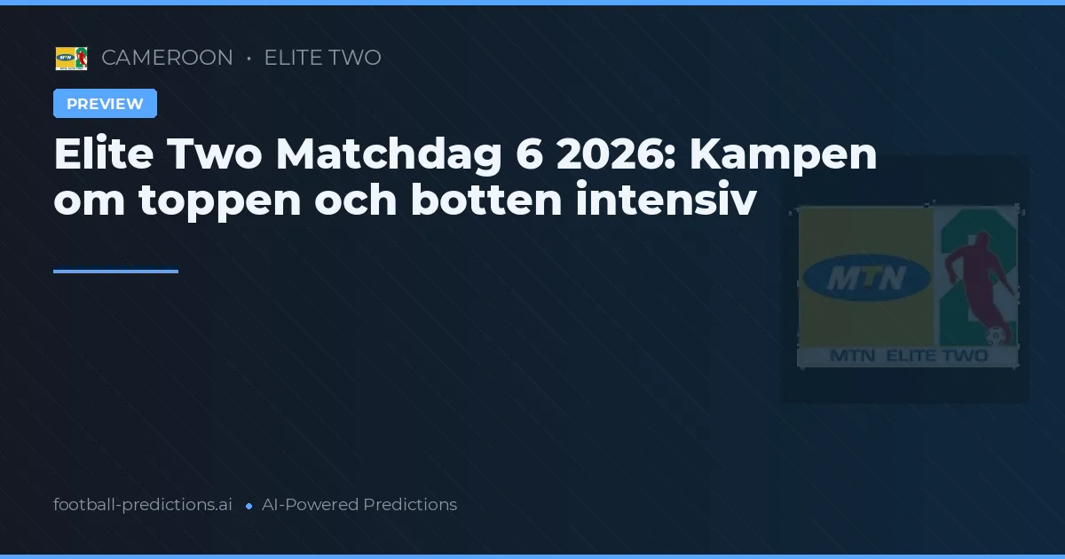 Elite Two Matchdag 6 2026: Kampen om toppen och botten intensiv
