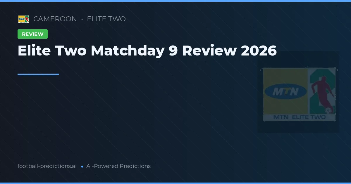 Elite Two Matchday 9 Review 2026