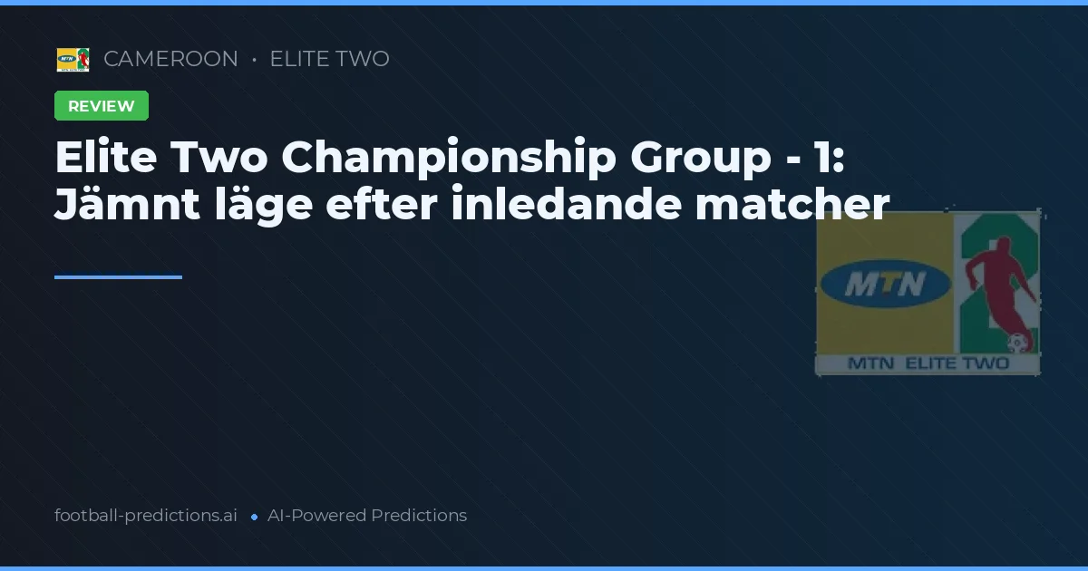 Elite Two Championship Group - 1: Jämnt läge efter inledande matcher