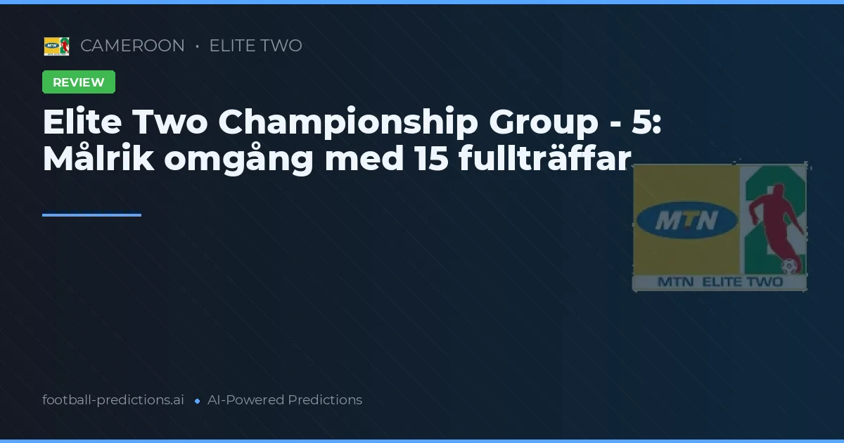 Elite Two Championship Group - 5: Målrik omgång med 15 fullträffar