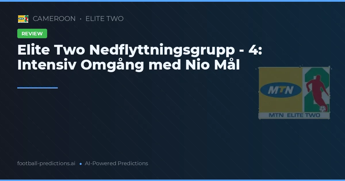Elite Two Nedflyttningsgrupp - 4: Intensiv Omgång med Nio Mål
