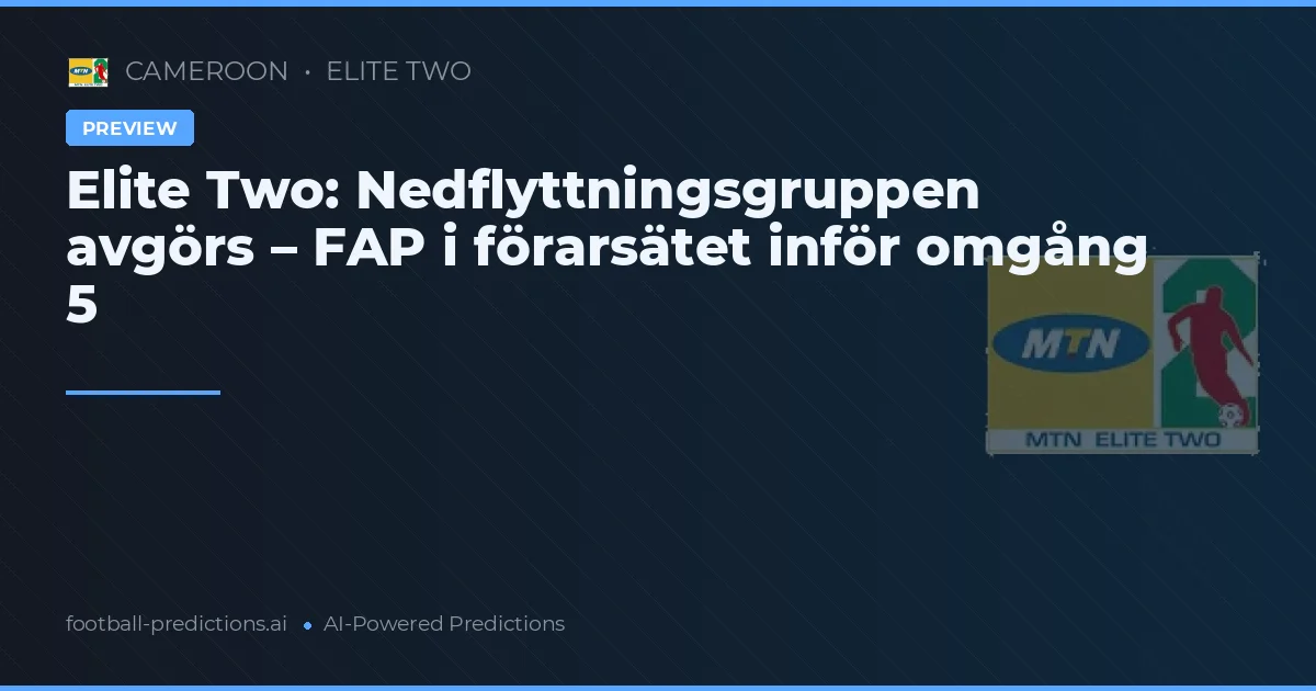 Elite Two: Nedflyttningsgruppen avgörs – FAP i förarsätet inför omgång 5