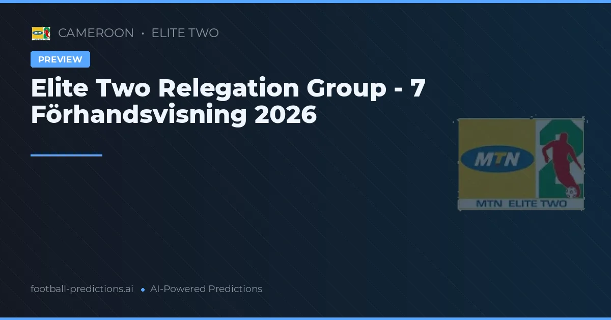 Elite Two Relegation Group - 7 Förhandsvisning 2026