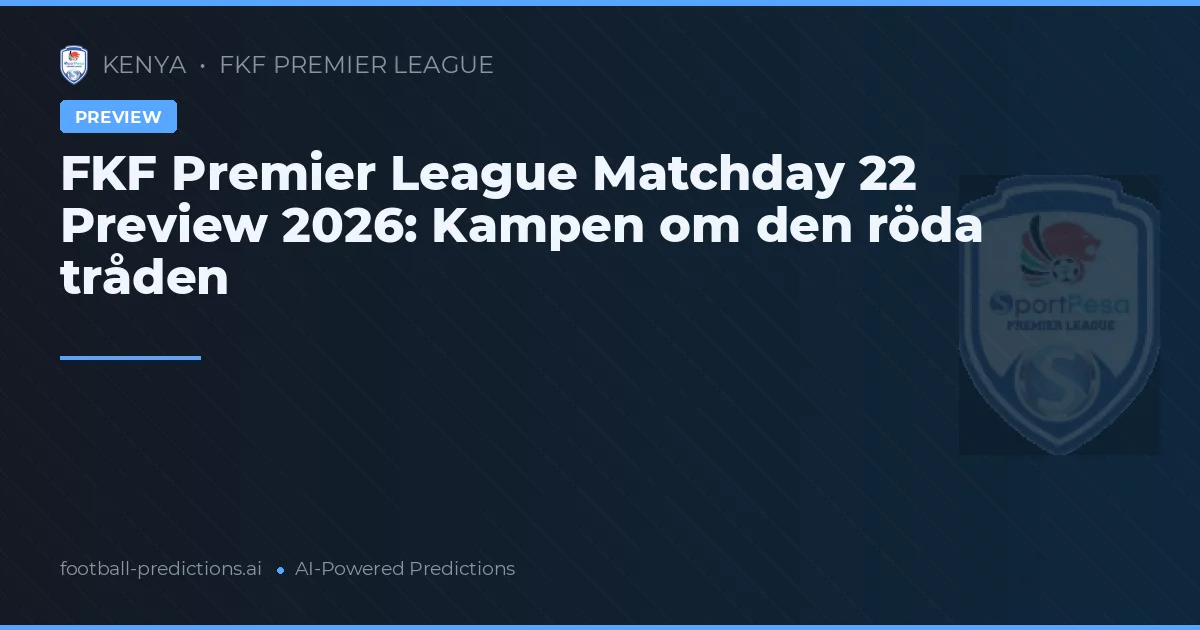 FKF Premier League Matchday 22 Preview 2026: Kampen om den röda tråden