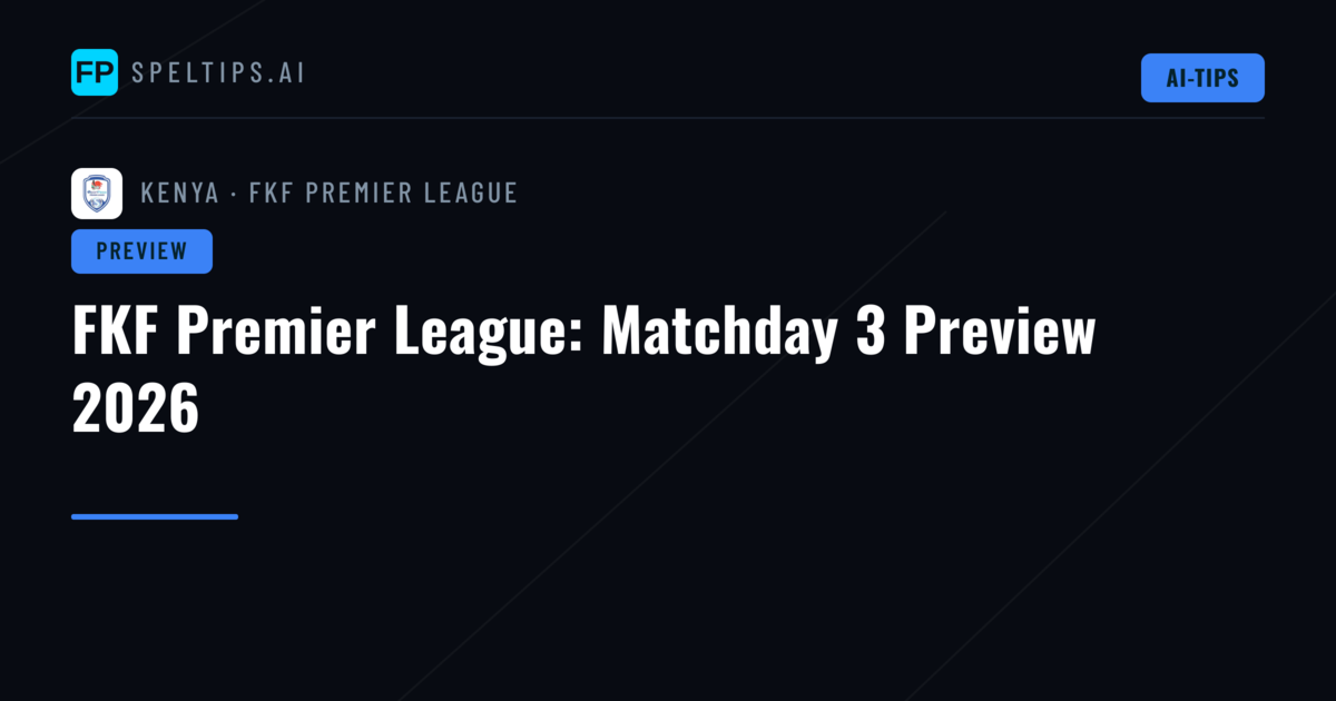 FKF Premier League: Matchday 3 Preview 2026