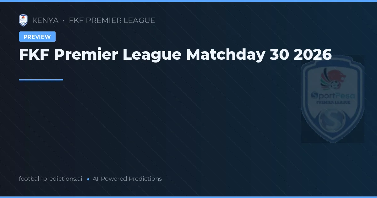 FKF Premier League Matchday 30 2026