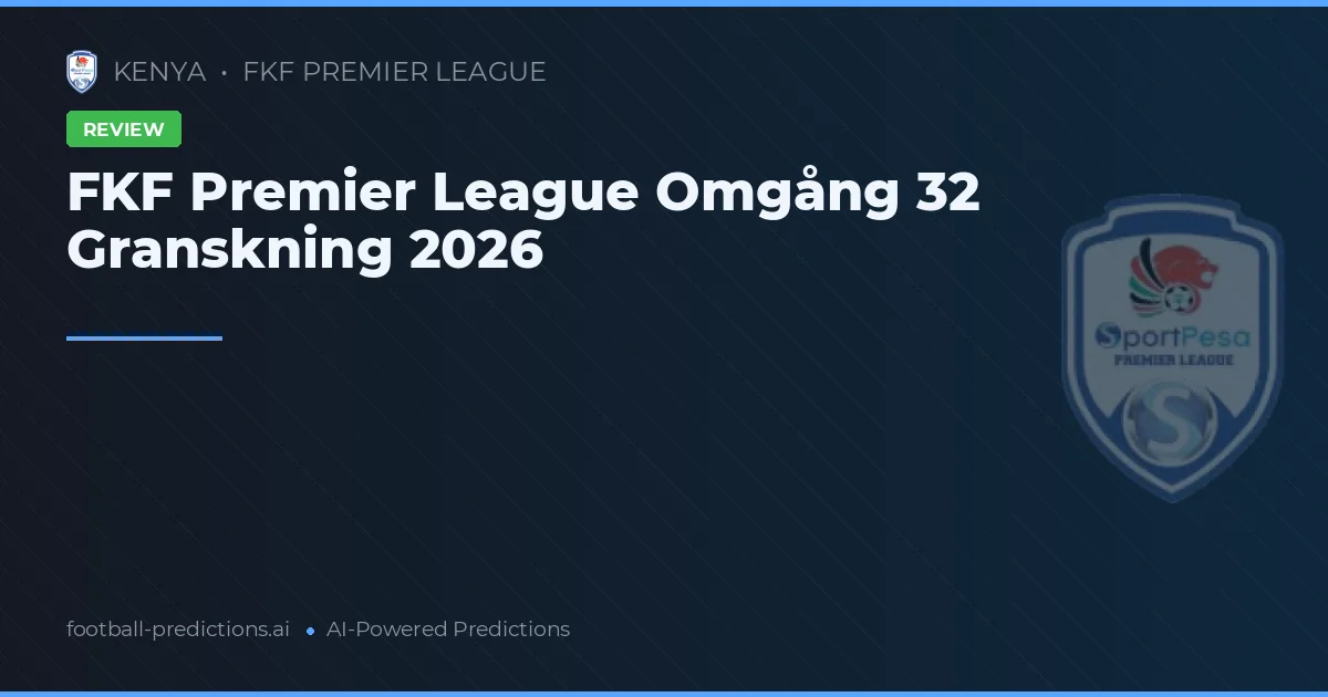 FKF Premier League Omgång 32 Granskning 2026