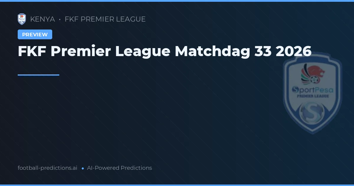 FKF Premier League Matchdag 33 2026