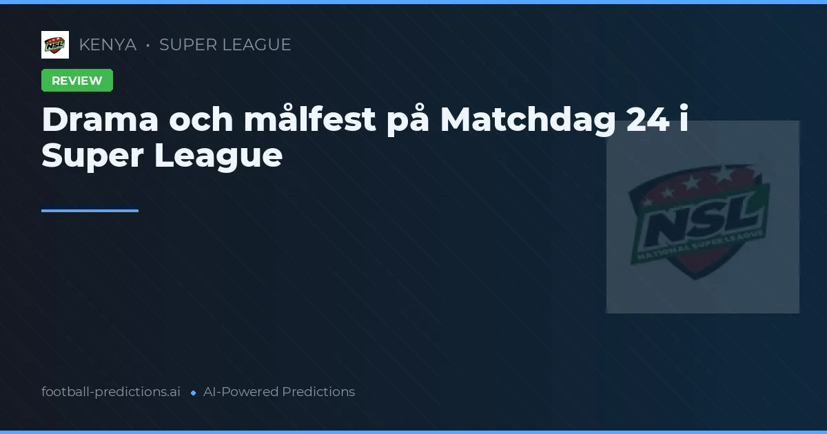 Drama och målfest på Matchdag 24 i Super League