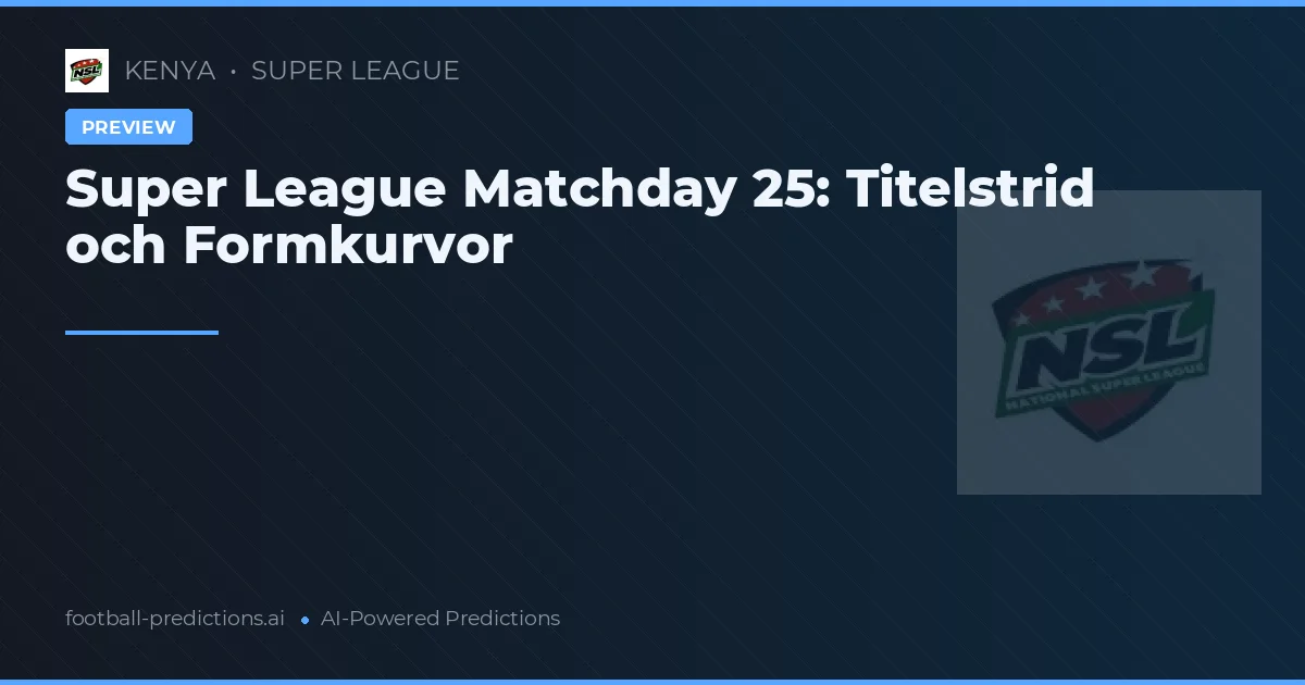 Super League Matchday 25: Titelstrid och Formkurvor