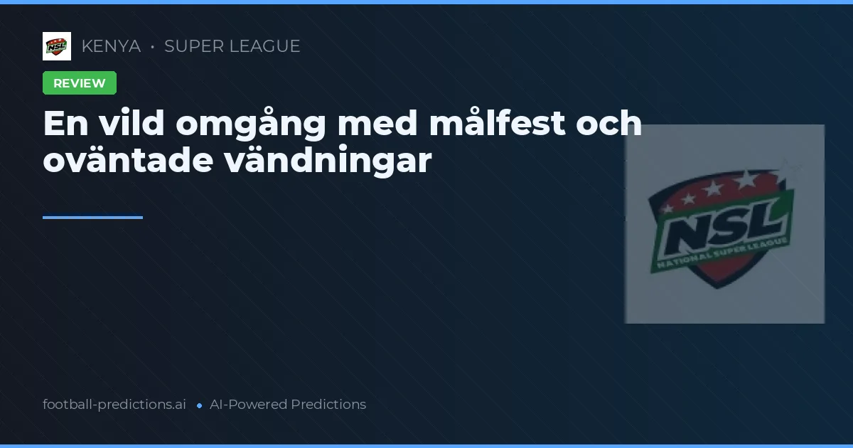 En vild omgång med målfest och oväntade vändningar