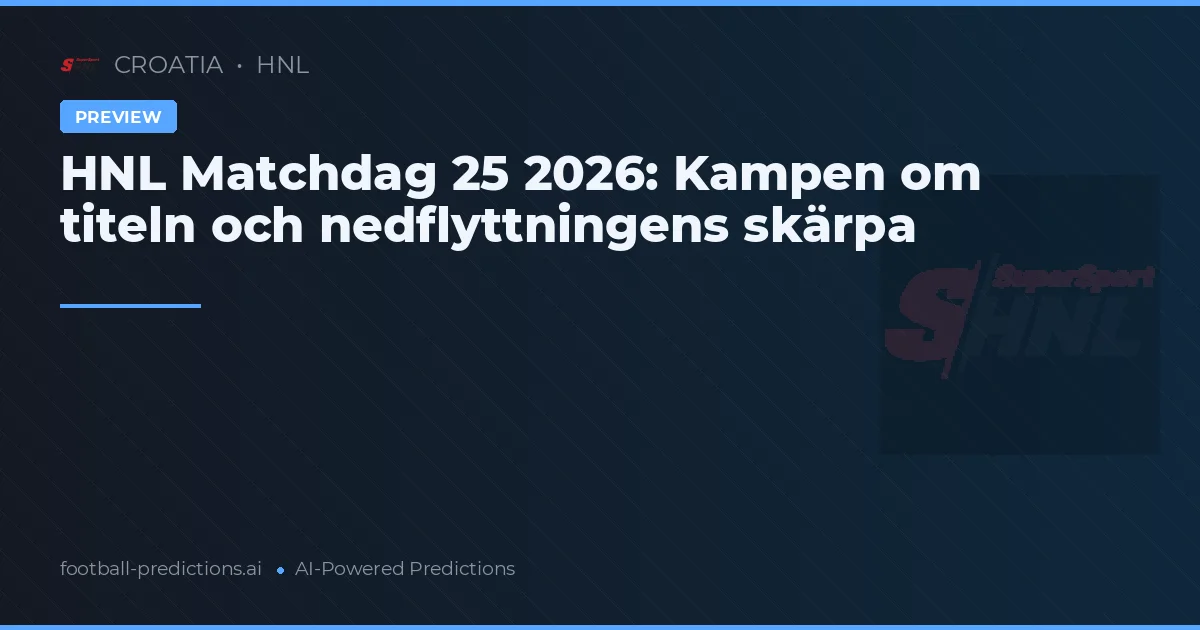 HNL Matchdag 25 2026: Kampen om titeln och nedflyttningens skärpa