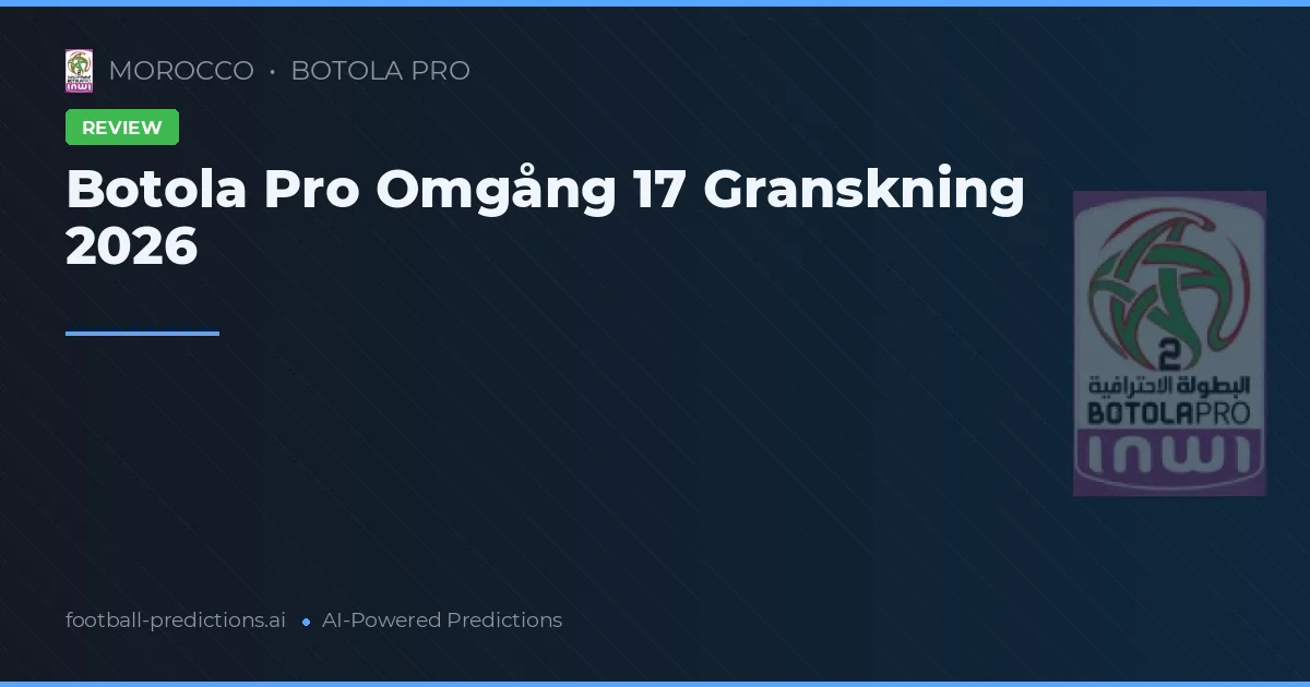 Botola Pro Omgång 17 Granskning 2026