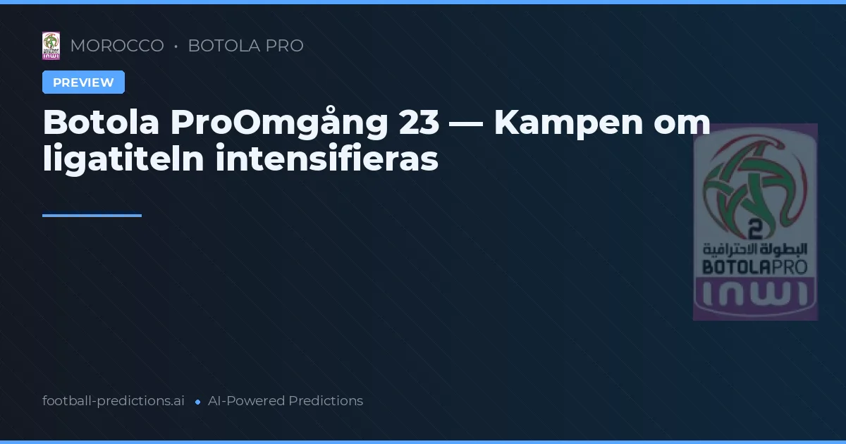 Botola ProOmgång 23 — Kampen om ligatiteln intensifieras