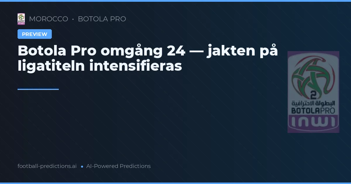 Botola Pro omgång 24 — jakten på ligatiteln intensifieras