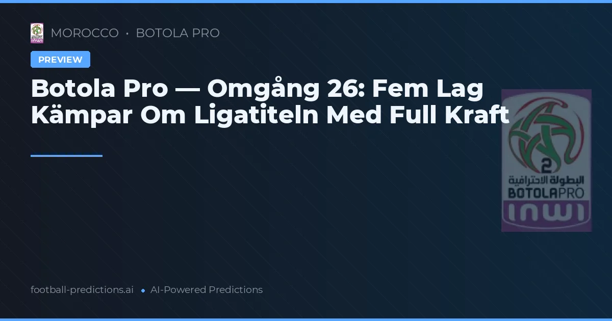 Botola Pro — Omgång 26: Fem Lag Kämpar Om Ligatiteln Med Full Kraft